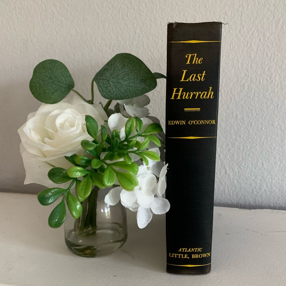 The Last Hurrah by Edwin O’Connor ~ Little Brown & Co., 1956.